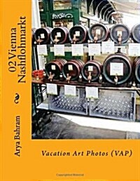 02 Vienna Nashflohmarkt: Vacation Art Photos (Vap) (Paperback)