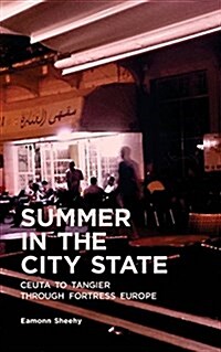 Summer in the City State: Ceuta to Tangier Through Fortress Europe (Paperback)
