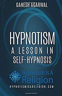 Hypnotism: A Lesson in Self-Hypnosis (Paperback)