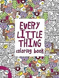 Every Little Thing Coloring Book (Paperback)