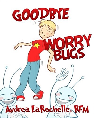 Goodbye Worry Bugs (Paperback)