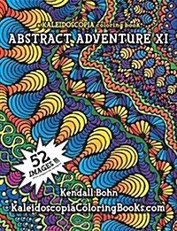 Abstract Adventure XI: A Kaleidoscopia Coloring Book (Paperback)