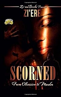 Scorned: From Obsession to Murder (Paperback)