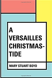 A Versailles Christmas-Tide (Paperback)