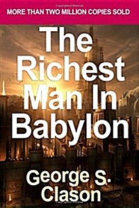 The Richest Man in Babylon: Now Revised and Updated for the 21st Century by George S. Clason (2007) Paperback (Paperback)