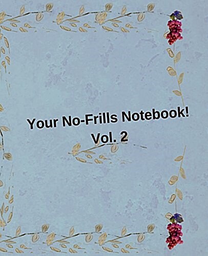 Your No-Frills Notebook! Vol. 2: A Lovely Journal Notebook with Lined Pages and a Sprinkling of Art Here and There (Paperback)