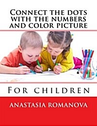 Connect the Dots with the Numbers and Color Picture: For Children (Paperback)