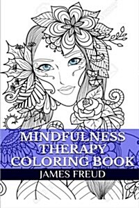 Mindfulness Therapy Coloring Book: Inspirational Stress Relief Designs and Meditation Adult Coloring Book (Paperback)
