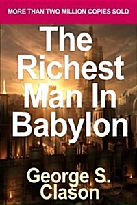 The Richest Man in Babylon: The Success Secrets of the Ancients by Clason, George S. (Paperback)
