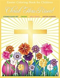 Easter Coloring Book for Children: Christ Has Risen! Easter Coloring Book for Kids and Easter Coloring Book for Adults Relaxation to Color Together an (Paperback)