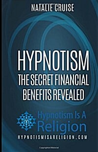 Hypnotism: The Secret Financial Benefits Revealed (Paperback)