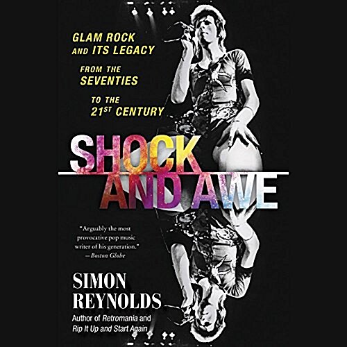 Shock and Awe: Glam Rock and Its Legacy, from the Seventies to the Twenty-First Century (Audio CD)
