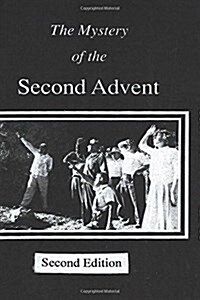 The Mystery of the Second Advent (Paperback)