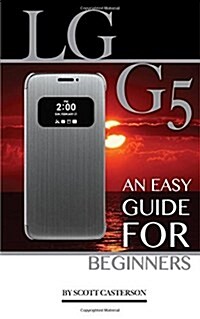 Lg G5: An Easy Guide for Beginners (Paperback)