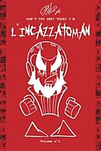 LIncazzatoman (Eng): Strips for the Mental Outburst Against the Daily Adversities, a Revenge That Doesnt Last So Long. (Paperback)