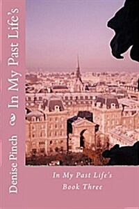 In My Past Lifes: Book Three (Paperback)