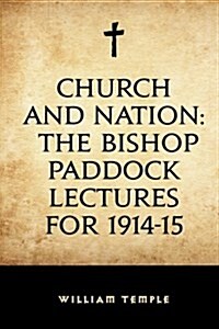 Church and Nation: The Bishop Paddock Lectures for 1914-15 (Paperback)