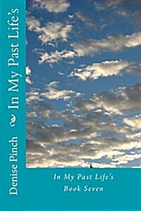 In My Past Lifes: Book Seven (Paperback)