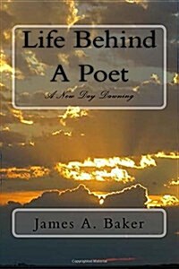 Life Behind a Poet: A New Day Dawning (Paperback)