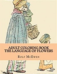 Adult Coloring Book The Language of Flowers (Paperback)