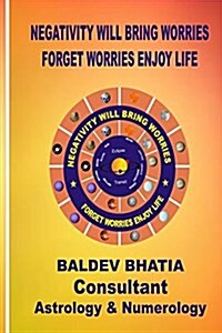 Negativity Will Bring Worries: Forget Worries Enjoy Life (Paperback)