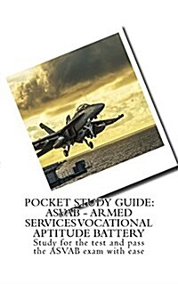 Pocket Study Guide: ASVAB - Armed Services Vocational Aptitude Battery: Study for the Test and Pass the ASVAB Exam with Ease (Paperback)