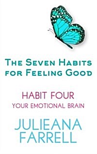 The Seven Habits for Feeling Good - Your Emotional Brain: Dont Let Your Emotions Run Your Life (Paperback)