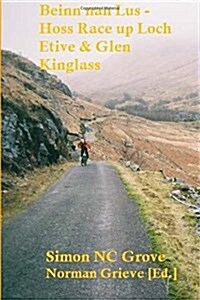 Beinn Nan Lus - Hoss Race Up Loch Etive & Glen Kinglass.: Turin Hill with Terrence the Chirpy Chappie and Beinn Mhor with Norma & Her Wee Bruvver. (Paperback)