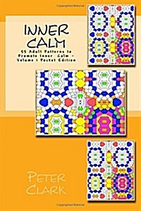 Inner Calm: 55 Adult Patterns to Promote Inner Calm - Volume 1 Pocket Edition (Paperback)