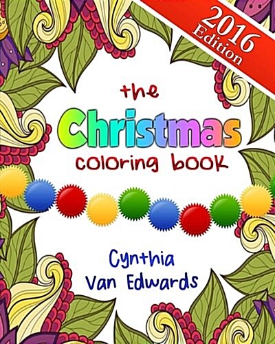 The Christmas Coloring Book: The Adult Coloring Book of Stress Relieving Patterns, Trees, Wreathes, Snowmen and More for Christmas and the Holidays (Paperback)