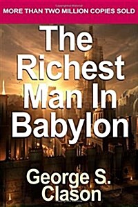 The Richest Man in Babylon: Classic Parables about Achieving Wealth and Personal (Paperback)