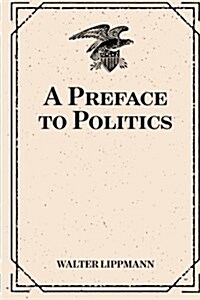 A Preface to Politics (Paperback)