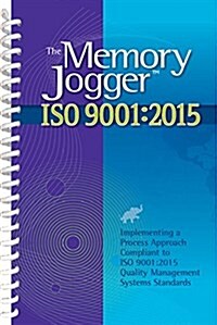 The Memory Jogger ISO 9001:2015: What Is It? How Do I Do It? Tools and Techniques to Achieve It (Spiral)
