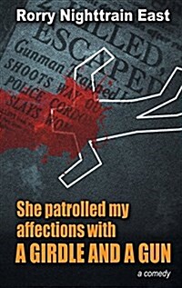 She Patrolled My Affections with a Girdle and a Gun (Paperback)