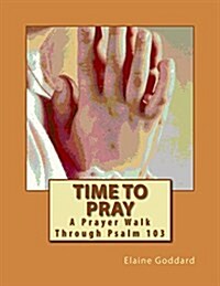 Time to Pray: A Prayer Walk Through Psalm 103 (Paperback)