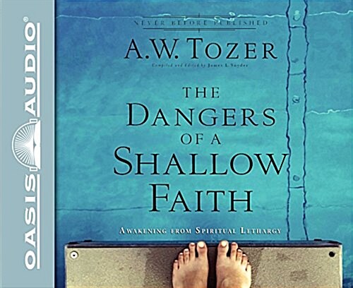 The Dangers of a Shallow Faith: Awakening from Spiritual Lethargy (Audio CD)
