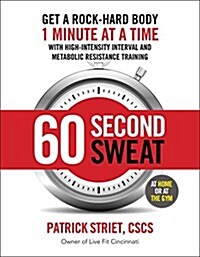 60-Second Sweat: Get a Rock Hard Body 1 Minute at a Time (Paperback)
