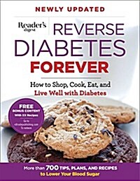 Reverse Diabetes Forever: How to Shop, Cook, Eat and Live Well with Diabetes (Paperback, Updated)