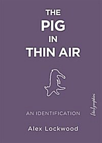 The Pig in Thin Air: An Identification (Paperback)