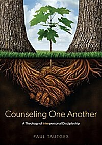 Counseling One Another: A Theology of Interpersonal Discipleship (Paperback)