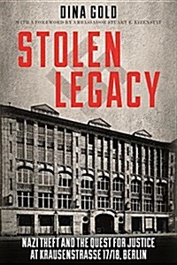 Stolen Legacy: Nazi Theft and the Quest for Justice at Krausenstrasse 17/18, Berlin (Paperback)