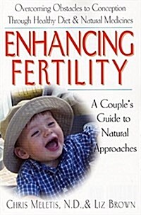 Enhancing Fertility: A Couples Guide to Natural Approaches (Hardcover)