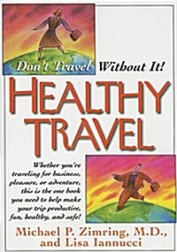 Healthy Travel: Dont Travel Without It! (Hardcover)