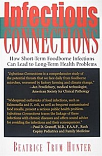 Infectious Connections: How Short-Term Foodborne Infections Can Lead to Long-Term Health Problems (Hardcover)