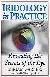 Iridology in Practice: Revealing the Secrets of the Eye (Hardcover)