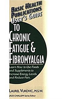 Users Guide to Chronic Fatigue & Fibromyalgia (Hardcover)