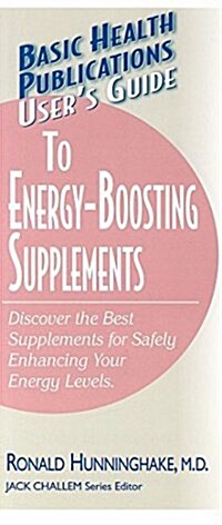 Users Guide to Energy-Boosting Supplements: Discover the Best Supplements for Safely Enhancing Your Energy Levels (Hardcover)