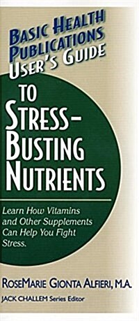 Users Guide to Stress-Busting Nutrients (Hardcover)