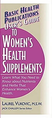 Users Guide to Womens Health Supplements (Hardcover)