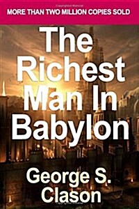 The Richest Man in Babylon: Summary of the Key Ideas - Original Book by George S. Clason (Paperback)